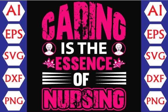 Caring is the Essence of Nursing Graphics for Crafts