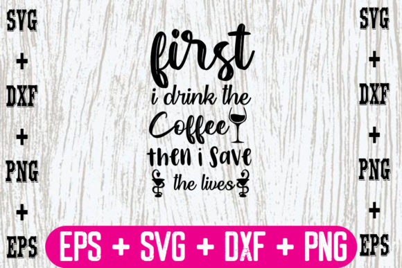 Coffee & Crafts: Graphics for First I Drink the Coffee then I Save the