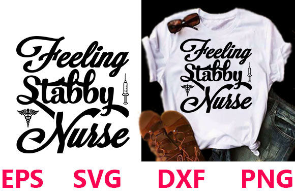 Feeling Stabby Nurse SVG: Graphics for T-Shirt Designs