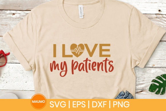 I Love My Patients Nurse Svg: Graphics & Print Templates