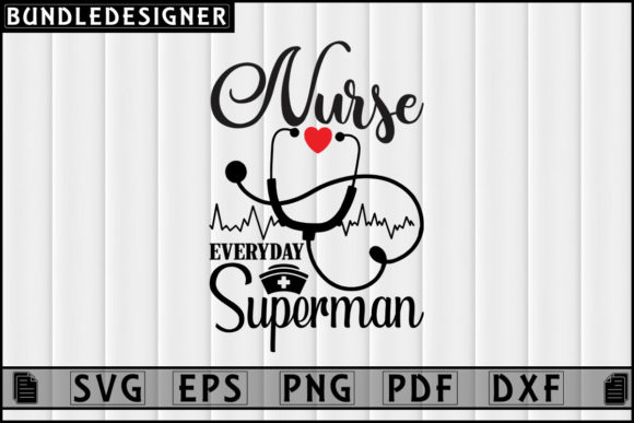 Nurse Everyday Superman Graphics & Print Templates