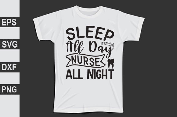 Nurse Svg Design: Sleep All Day T-Shirt Graphics