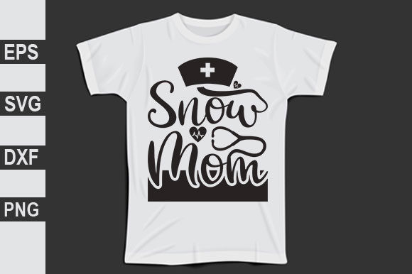 Nurse Svg Design, Snow Mom: Graphics for T-Shirt Designs