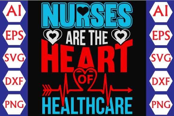 Nurses Are the Heart of Healthcare Graphics for Crafts