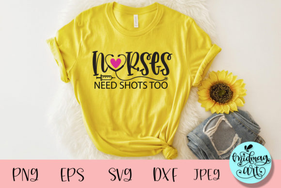 Nurses Need Shots Too: Graphics for T-Shirt Designs