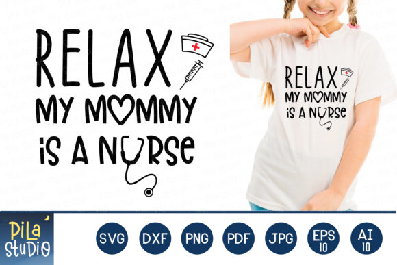 Relax My Mommy is a Nurse Svg: Graphics and Illustrations