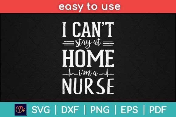 Review: I Can’t Stay at Home I’m a Nurse Svg for Embroidery