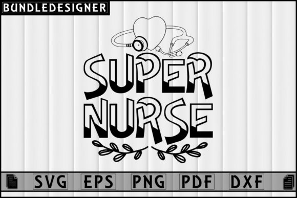Super Nurse SVG: Graphics & Print Templates