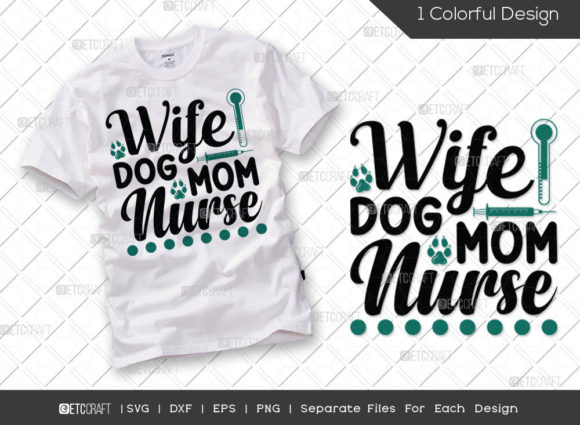 Wife Dog Mom Nurse SVG: Graphics for T-Shirt Designs